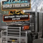 Download Alaskan Road Truckers: Mother Truckers Edition