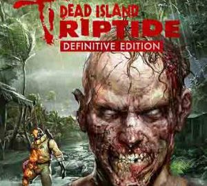 Download Dead Island: Riptide - Definitive Edition