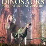 Download Dinosaurs Prehistoric Survivors Download Dinosaurs Prehistoric Survivors