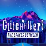 Download Glitchhikers: The Spaces Between Download Glitchhikers: The Spaces Between