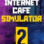 Download Internet Cafe Simulator 2