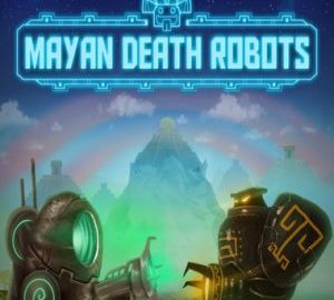Download Mayan Death Robots Download Mayan Death Robots