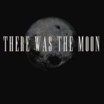 Download There Was the Moon