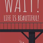 Download Wait! Life is beautiful!